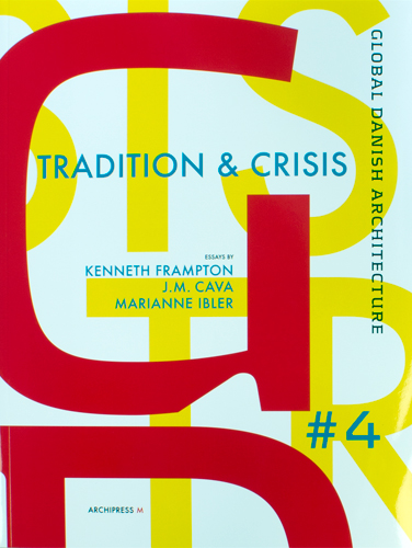 книга Tradition and Crisis. Global Danish Architecture 4, автор: Marianne Ibler